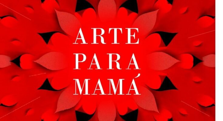 Del ocho al 13 de mayo será en Florida Feria Arte para mamá