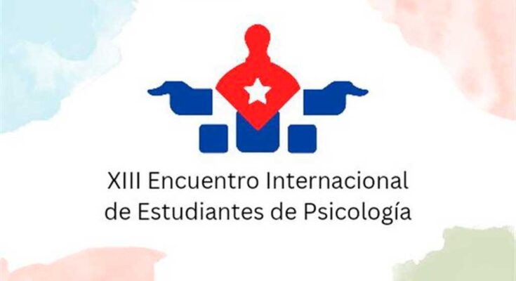 Inicia en Cuba Encuentro Internacional de Estudiantes de Psicología