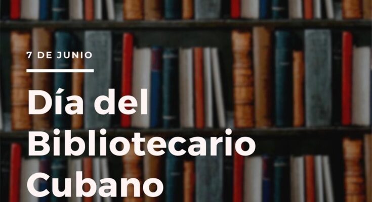Día del Bibliotecario en Cuba: homenaje, historia y renovación