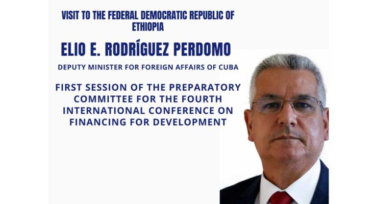 Viceministro de Relaciones Exteriores de Cuba inició visita a Etiopía