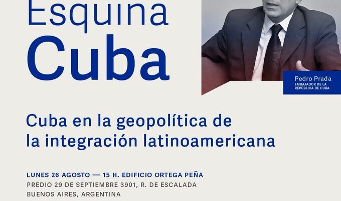 Analizarán en Argentina rol de Cuba en integración latinoamericana