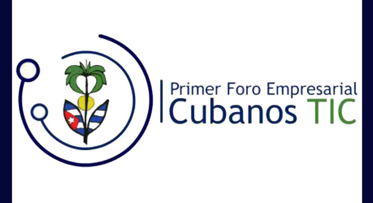 Sesionará en Cuba Foro Empresarial Cubanos TIC