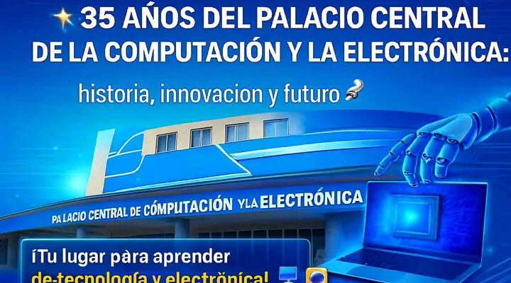 Celebrarán aniversario del Palacio Central de la Computación